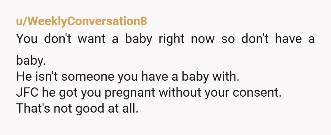 u/graupeltuls First up, do not go back to this man and his idiot mother. Babies do not fix relationship issues. I would consider whether you can press charges against your...