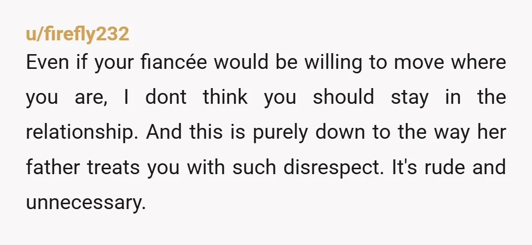 u/PerformerMindless100 You must take the job! If she can’t “cleave” to you as her future husband- in line with her father’s religious beliefs- you need to move on.