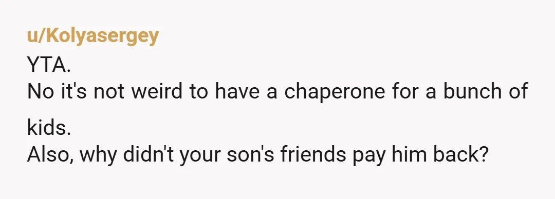 u/Adorable_Emote_429
YWBTA what?? I literally thought some weird old dude joined your kids friend group.
They are 15 and this is a parent.
