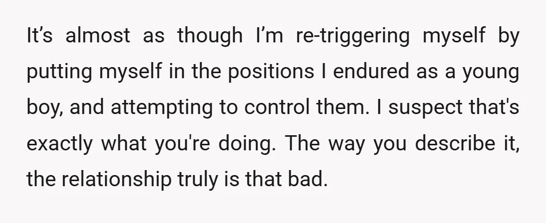 u/MustacheSupernova Man, I hope it doesn’t cost you an arm in a leg, but you definitely need a divorce. I really don’t see any way to fix this. Sounds like...