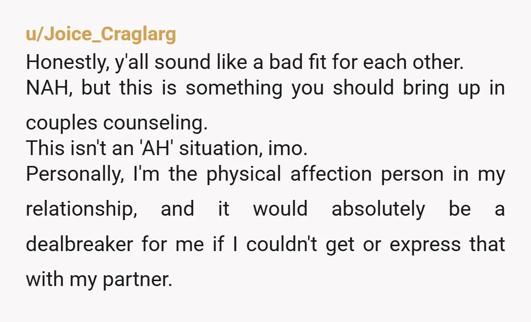 u/ShinyAppleScoop NTA I also get touched out really easily, and I value my sleep. My husband respects this because he values my needs too. Your husband should be taking you...