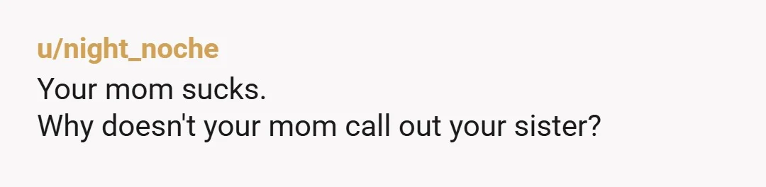 u/InternetNo8589 NTA. No shade to your niece but stop watching her at family events. If your sister ask tell her that you dont want to watch her and you wish...