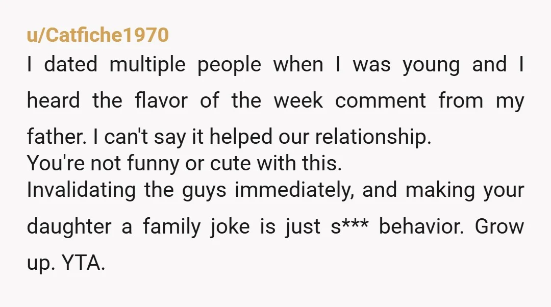 u/Ok_Sea_4405 YTA. Your daughter is allowed to have boyfriends. She’s allowed to have many boyfriends. And she doesn’t have to pick boys who conform to your idea of boyfriend material....