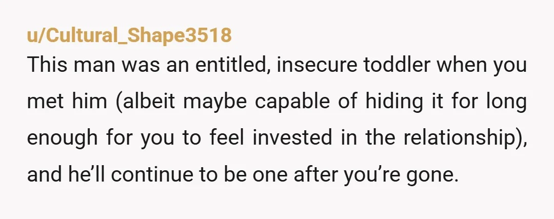 u/ctrpt Honestly, I didn’t need to read anything else past the point that you felt the need to check the cameras and figure out exactly when he got home and...