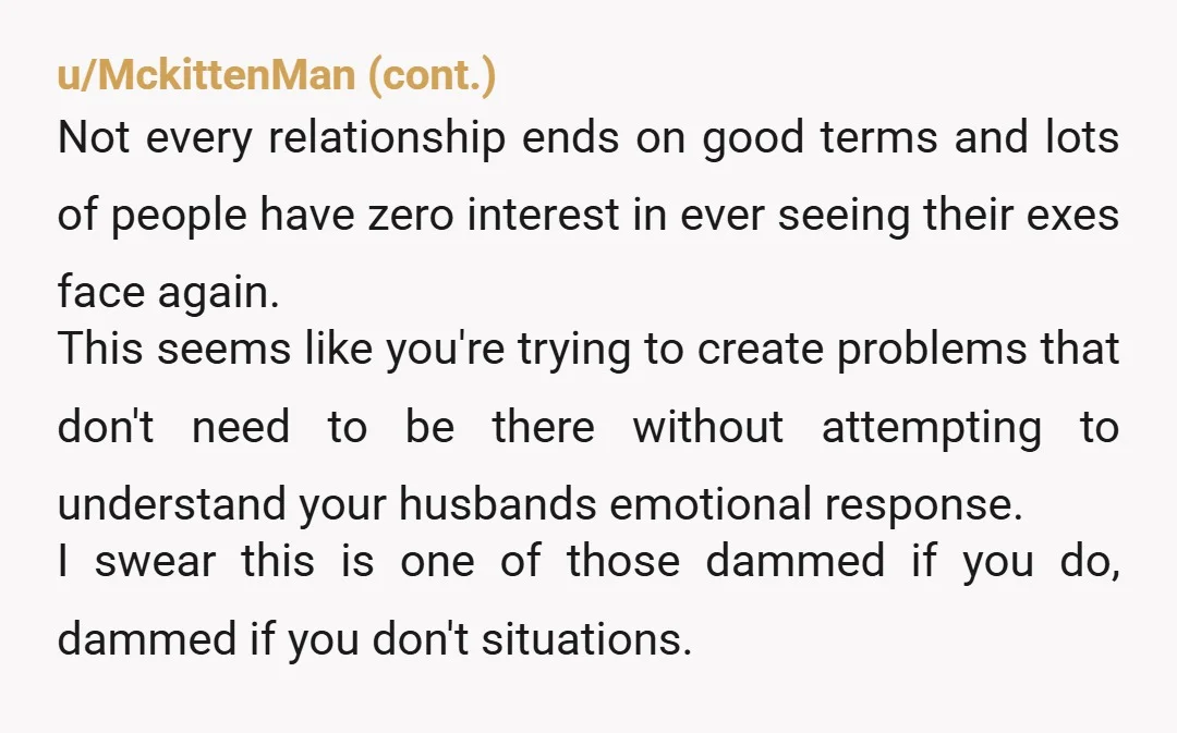 u/thricedice88
I avoid my exes because they are intolerable, hence them being my exes.
It's a pretty valid justification.