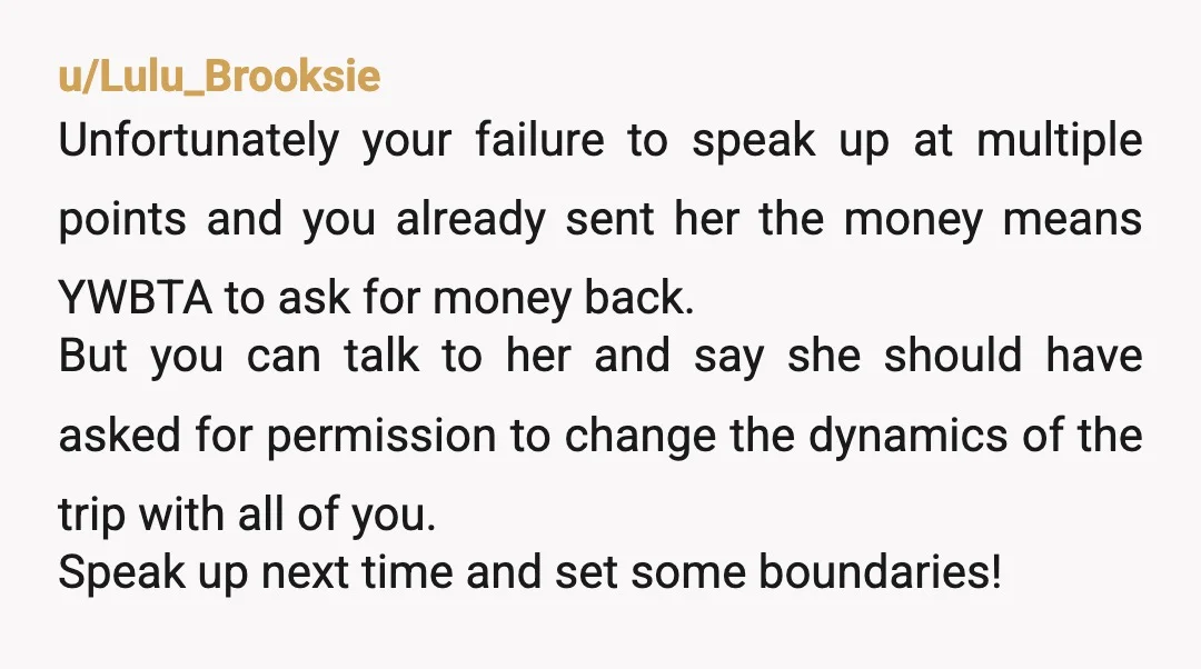 u/ThatsItImOverThis ESH You had a lot of time to say no. To speak up. And you didn’t. She shouldn’t have brought her family along without getting the go ahead from...