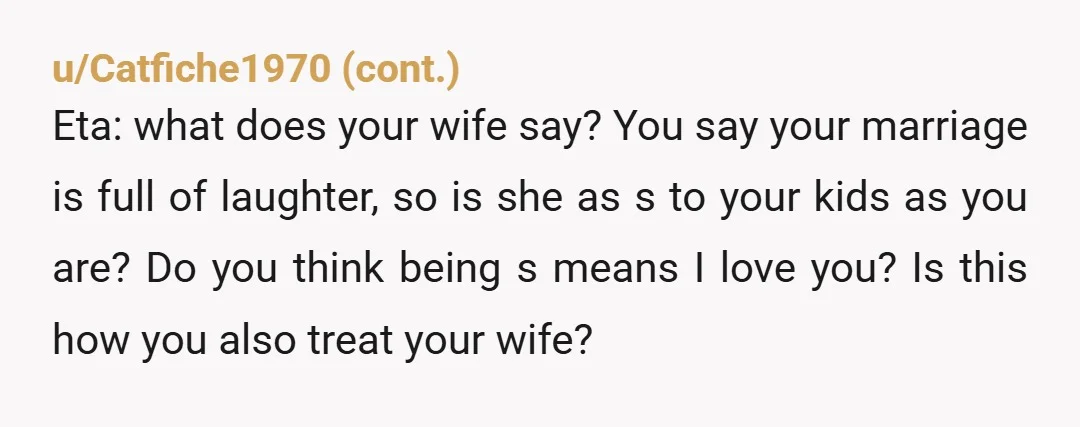 u/IndependentFilm4353 "I've always viewed the joke as a reflection on the teenage male experience" That's your problem. If the joke involves your daughter you should think about your daughter. But...