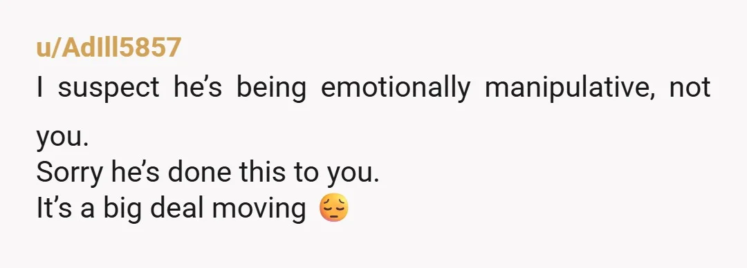 u/Competitive_Ninja668
I agree he wants you out and once you’re out, he will dump you anyway. 