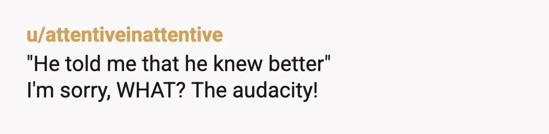 u/AntiquePop1417 Your bf cannot 'read the room' and does not want to acknowledge the situation. You need to tell him he cannot decide what you feel but that he needs...