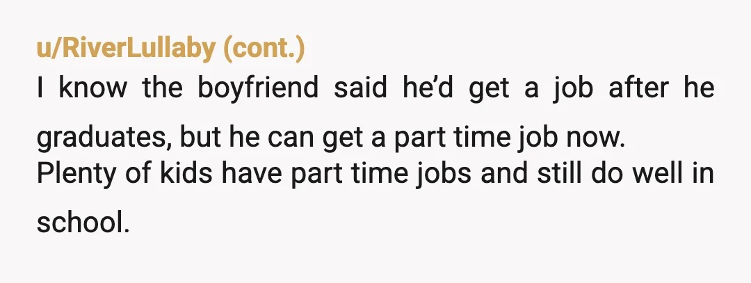 u/layneeofwales OK, boyfriend "sometimes " helps ??!!. He should have a set list of responsibilities around the house AND a part time job. She doesnt "help" with baby care, once...