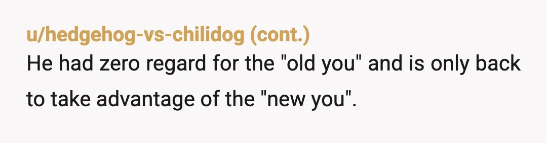 u/No-Bobcat9004
NTA, and if anyone calls you one for not wanting to loan out 15 THOUSAND DOLLARS then you found his secret account