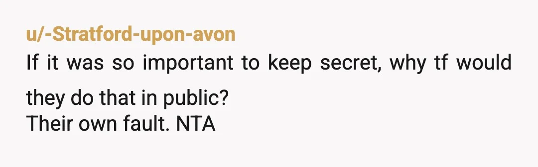 u/MoonlitRyverStyx
NTA- dude shouldn't be cruising if he didn't want others to find out