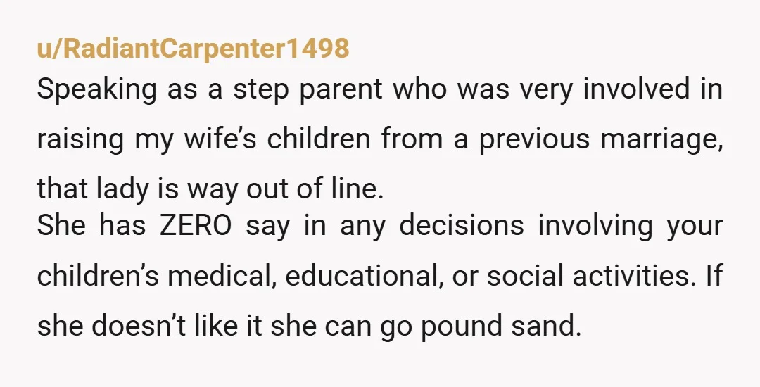 u/Professional-Peak525 NTA, you owe her nothing. You only have to co-parent with your ex. Also, sorry you have to deal with him too, at least once they are 18 you...