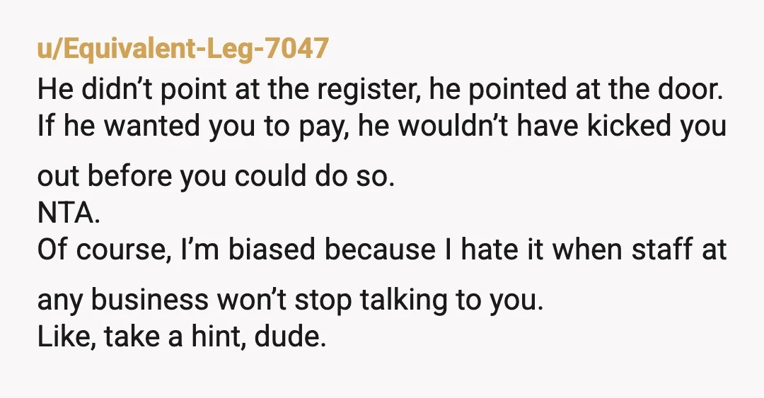 u/BrazenDonut NTA. His establishment, his rules, his leftovers to clean. If he wanted you to pay, he would need to consider improving his customer service and people skills. Disengaging was...