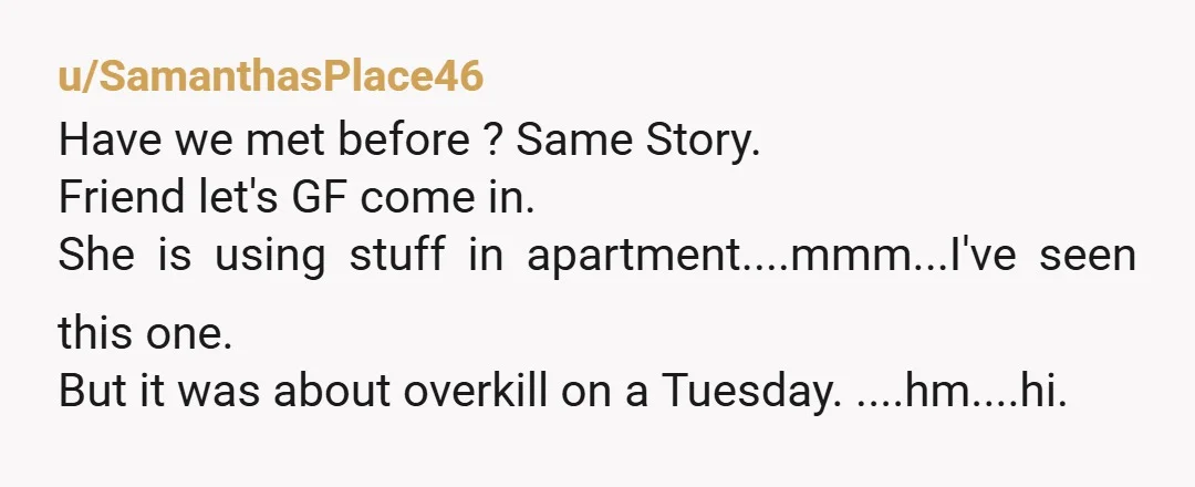 u/CJCreggsGoldfish If this is her home, when is she going to pay her third of the rent? In fact, when are you able to stop paying for half and go...
