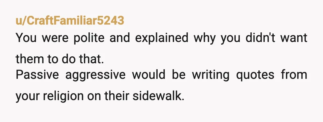 u/midnyt-toker NTBF - you were well within your rights to ask for them not to do that. Doesn’t seem as though you were rude about it, I would t want...