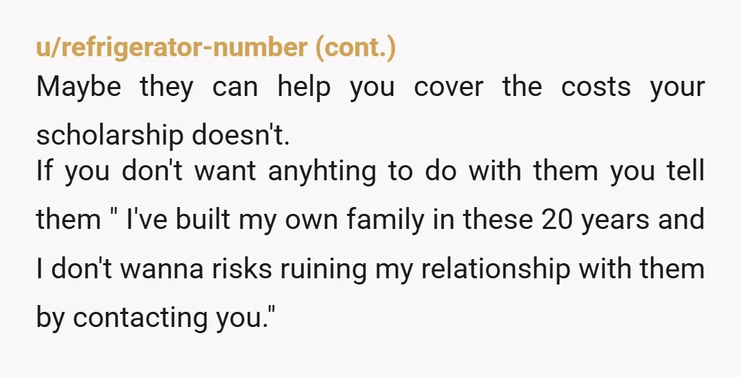 u/Faiths_got_fangs Not the same situation, but I have 0 contact with my mother's extended family in no small part because they intentionally and willfully left me in the full custody...