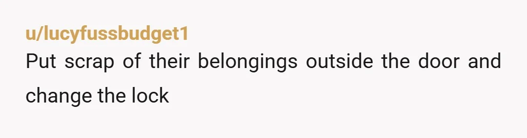 u/trueLOVElost4ever NTA... she obviously had no respect for your rules or boundaries... You were more than generous inviting them to stay with you for a while... And she took advantage......
