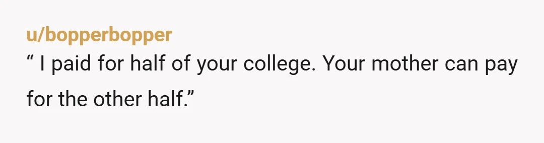 u/Impossible_Memory_65 That wasn't something said in the heat of the moment. This is something she's been thinking for a while. She doesn't deserve one cent more than you're obligated to...