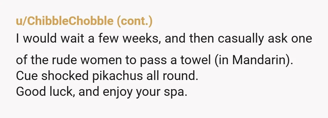 u/Limp_Ice_3248 If you like the place and you just need to know to put on a towel moving from A to B or sit over there while you wait then...