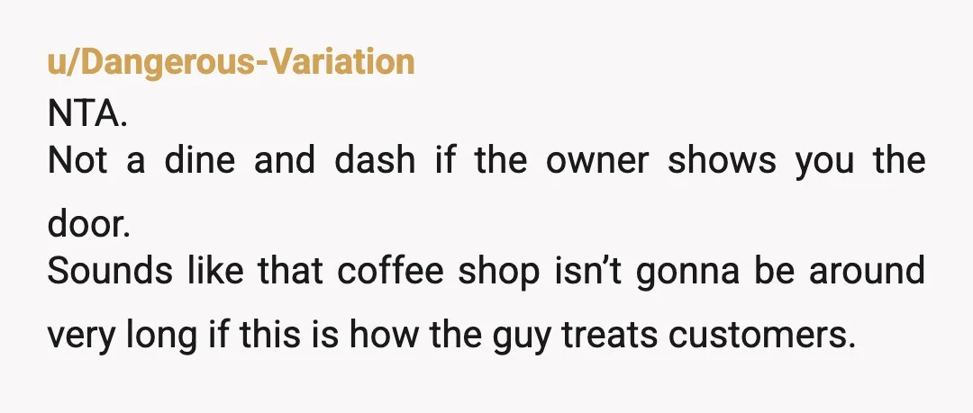 u/Givemetheteatoday
If he wanted you to pay he would have told you to pay first then leave.