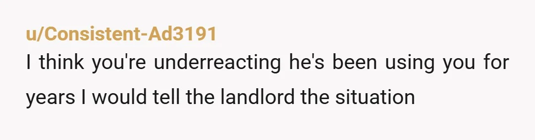 u/stillakikin50 I only imagine that once you remove your name from the lease, his credit won’t be well enough for him to keep the place. If it all possible, keep...