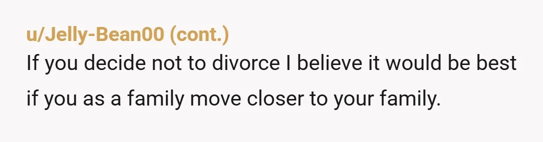 u/PKSmom95 If you go back, he will gaslight you into allowing his mother around. Also I believe he would want another child again, and if it is a girl, can...