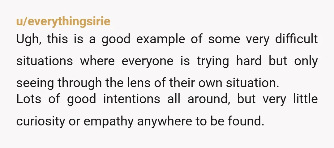 u/FromBeeBee It's a hard situation overall and I feel complicated, it feels a little unfair to op as each situation no matter what she is looking like the bad guy...