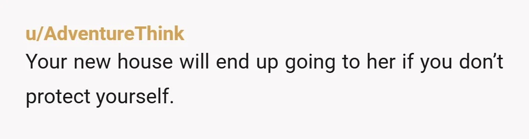 u/Thats-not-me-name- NTA it's grad school. That's on her. If her dad has something to contribute fine. But, not you. Also, if you buy a house with that $ ONLY put...
