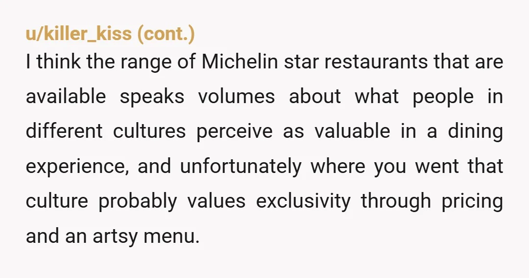u/BB_night No need to be apologetic with your review. Their menu just isn't your thing, as you said. Nothing wrong with that. Personally, I question any restaurant that swaddles up...
