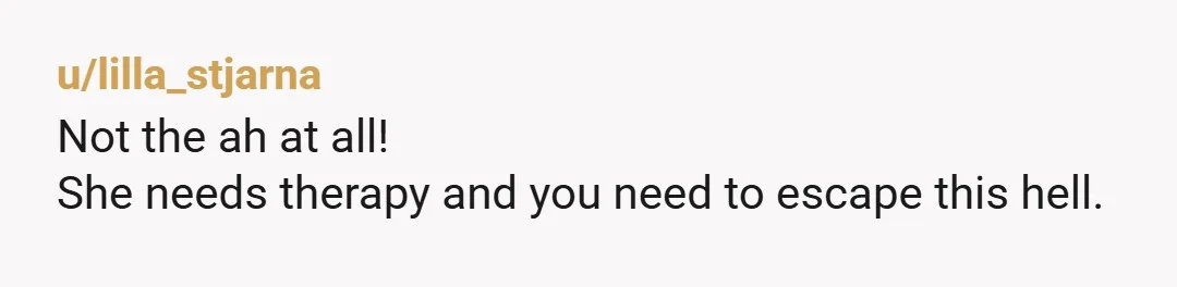 u/Equivalent_Reason894 I’d be pretty unsupportive of that kind of “support” too. How is it possible that mothers don’t see the harm this does? Be your best self and enjoy your...