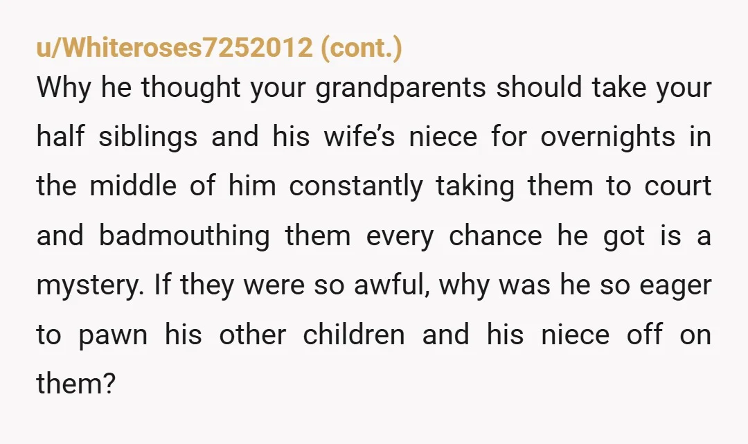 u/Patricio_Guapo First, I'm sorry that you lost your mother so young. Second, that is a really rough situation that your father manufactured and I don't really have an advice on...