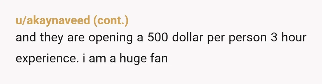 u/Xryanlegobob $1200 for what sounds like two people without alcohol would make me hate it regardless of the taste