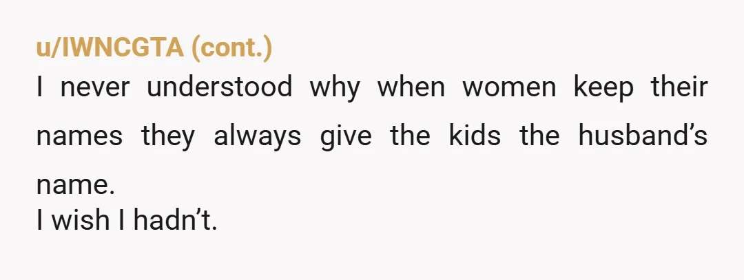 u/StopthinkingitsMe The last comment by OOP made me feel some kinda way. Why would a different surname come in between a perfectly happy couple?