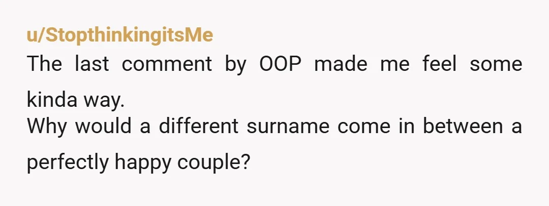 u/evermoreforevermore She’s very right about the professional hassle of changing your name, especially in fields where you publish lots of work under that name to build credibility.