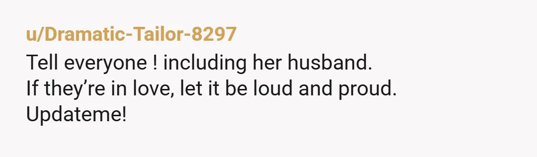 u/sog96 Go scorched earth on the two cheaters. Let the AP’s husband know. Let the congregation know. Let all your mutual know. The truth will set you free…from the cheater.