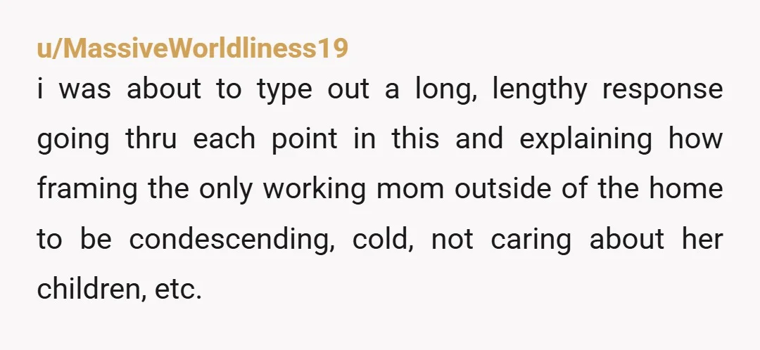 u/anomaly_watcher Regardless of whether or not you like Julie (and ignoring the fact she was a SAHM when studying for the bar), assuming that putting children in daycare is neglectful...