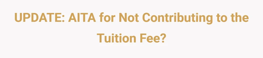 UPDATE: AITA for not contributing to the tuition fee?