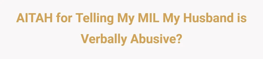 AITAH for telling my MIL my husband is verbally abusive?