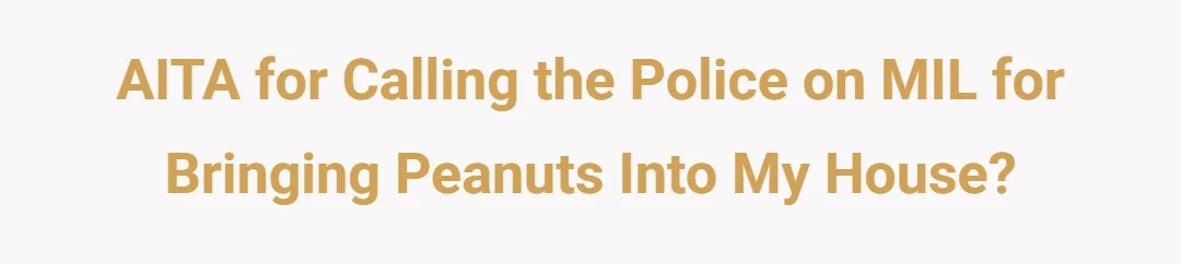AITA for calling the police on MIL for bringing in peanut into my houss?