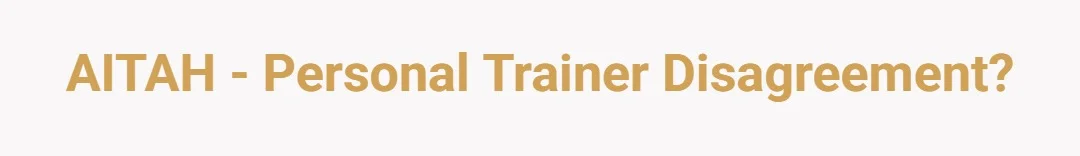 AITAH - Personal Trainer Disagreement?