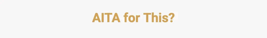 AITA for this?