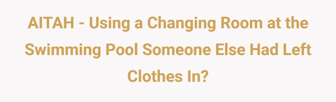 AITAH - Using a changing room at the swimming pool someone else had left cloths in.?