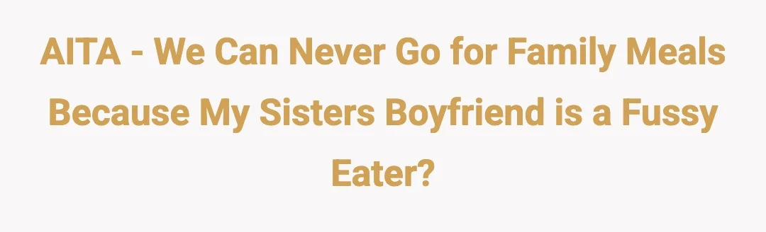 AITA - We can never go for family meals because my sisters boyfriend is a fussy eater?