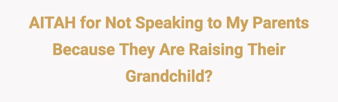 AITAH for not speaking to my parents because they are raising their grandchild?