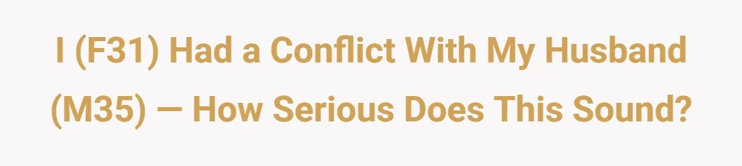 I (F31) had a conflict with my husband (M35) — how serious does this sound?