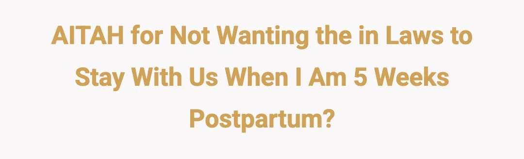 AITAH for not wanting the In laws to stay with us when I am 5 weeks postpartum?