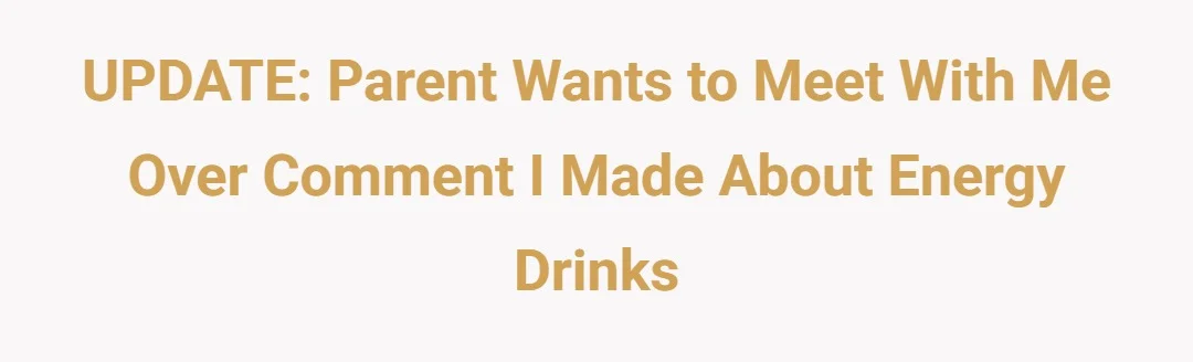 UPDATE: Parent wants to meet with me over comment I made about energy drinks