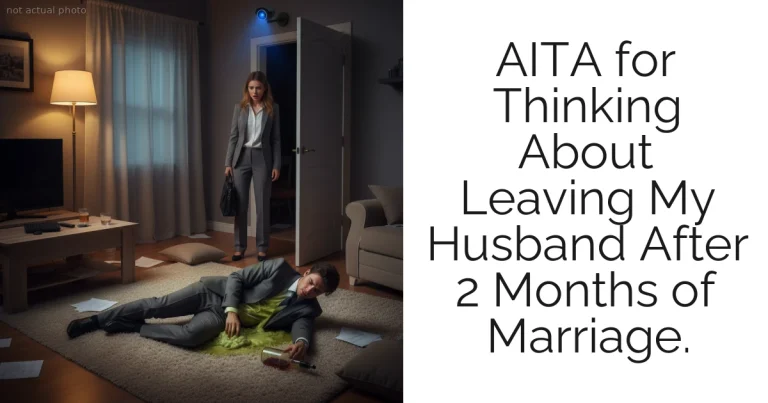 AITA for Thinking About Leaving My Husband After 2 Months of Marriage.