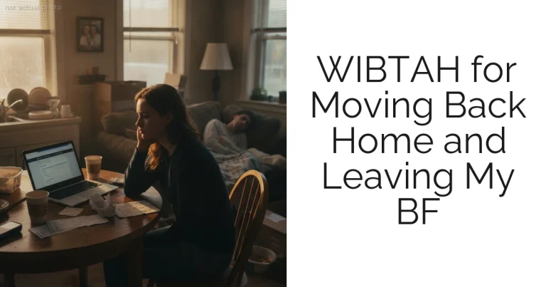 WIBTAH for Moving Back Home and Leaving My BF